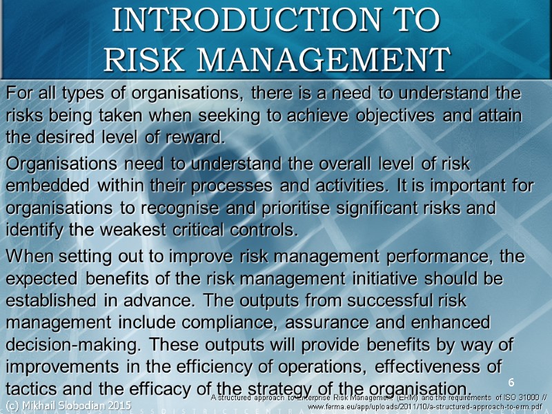6 INTRODUCTION TO RISK MANAGEMENT A structured approach to Enterprise Risk Management (ERM) and